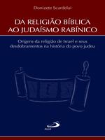 Da religião bíblica ao judaísmo rabínico: origens da religião de Israel e seus desdobramentos na história do povo judeu