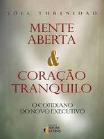 Mente aberta e coração tranquilo: o cotidiano do novo executivo. Como vive, como pensa, como sente