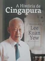A história de Cingapura: memórias de Lee Kuan Yew