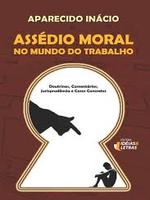 Assédio moral no mundo do trabalho: doutrina, comentários, jurisprudência e casos concretos