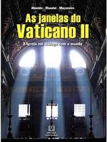 As janelas do Vaticano II: a Igreja em diálogo com o mundo