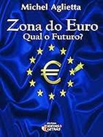 Zona do Euro: qual o futuro?