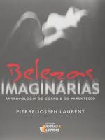 Belezas imaginárias: antropologia do corpo e do parentesco