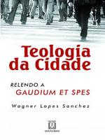 Teologia da cidade: relendo a Gaudium et Spes