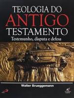 Teologia do Antigo Testamento: testemunho, disputa e defesa