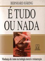 É tudo ou nada: mudança de rumo na teologia moral e restauração