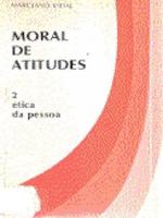 Moral de atitudes:  ética da pessoa.