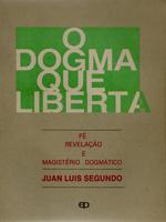 O dogma que liberta: fé, revelação e magistério dogmático