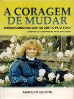 A coragem de mudar: enriquecendo sua vida "de dentro para fora"