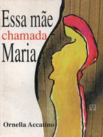 Essa mãe chamada Maria