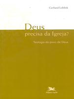 Deus precisa da Igreja? Teologia do povo de Deus