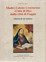 Madre Celeste Crostarosa ''Città di Dio'' dalla città di Foggia (storia di un'anima)