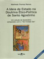 A ideia de Estado na doutrina ético-política de Santo Agostinho. Um estudo do epistolário comparado com o ''De Civitate Dei''