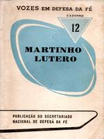 Martinho Lutero. O sacerdote que fundou o protestantismo. Vozes em defesa da fé