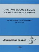 Documentos da CNBB -105 - Cristãos leigos e leigas na igreja e na sociedade. Sal da terra e luz do mundo (Mt 5,13-14)