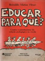 Educar para quê?: contra o autoritarismo da relação pedagógica na escola