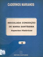 Cadernos marianos. Imaculada Conceição de Maria Santíssima: aspectos históricos