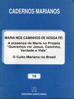 Cadernos marianos. Maria nos caminhos de nossa fé. O culto mariano no Brasil