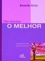Não esqueça o melhor: inspirações para cada dia do ano