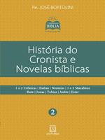 Historia do cronista e novelas bíblicas: 1 e 2 Crônicas, Esdras, Neemias, 1 e 2 Macabeus, Rute, Jonas, Tobias, Judite, Ester