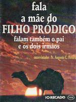 Fala a mãe do Filho Pródigo, falam também o pai e os dois irmãos