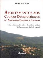 Apontamentos aos códigos deontológicos do advogado europeu e italiano: breves informações sobre o dodecálogo jurídico de Santo Afonso Maria di Liguori