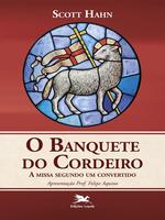 O banquete do cordeiro: a missa segundo um convertido