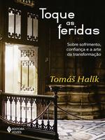 Toque as feridas: sobre sofrimento, confiança e a arte da transformação
