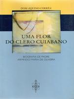 Uma flor do clero cuiabano: biografia do padre Armindo Maria de Oliveira, SDB (1882-1918)