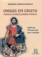 Unidos em Cristo, família evangelizando família: reflexão missionária nas família
