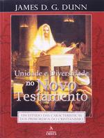 Unidade e diversidade no Novo Testamento: um estudo das características dos primórdios do cristianism