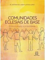 Comunidades eclesiais de base: entre a utopia e a realidade