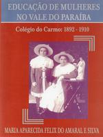 Educação de mulheres no Vale do Paraíba: Colégio do Carmo 1892-1910
