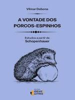 A vontade dos porcos-espinhos: estudos a partir de Schopenhauer