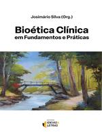 Bioética clinica em fundamentos e práticas