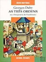 As três ordens ou o imaginário do Feudalismo