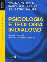 Psicologia e Teologia in dialogo: Aspetti tematici per la pastorale odierna
