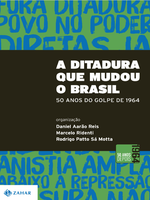 A Ditadura que mudou o Brasil: 50 anos do golpe de 1964
