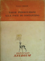 Dalle persecuzioni alla pace di Constantino