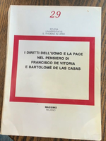 I Diritti dell' uomo e la pace nel pensiero di Francisco de Vitoria e Bartolomé de Las Casas: Congresso internazionale tenuto alla Pontificia Università S. Tommaso (Angelicum) Roma
