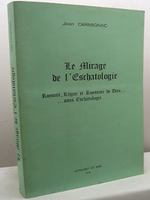 Le mirage de l' eschatologie: Royauté, Règne et Royaume de Dieu... sans Eschatologie