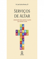 Serviços de altar: Orientações para agentes e equipes que servem o altar