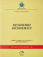 Carta apostólica: Desiderio desideravi: sobre a formação litúrgica do povo de Deus
