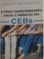 A Força transformadora social e simbólica das CEBs