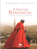A Grande renúncia: Por que um papa se demite?